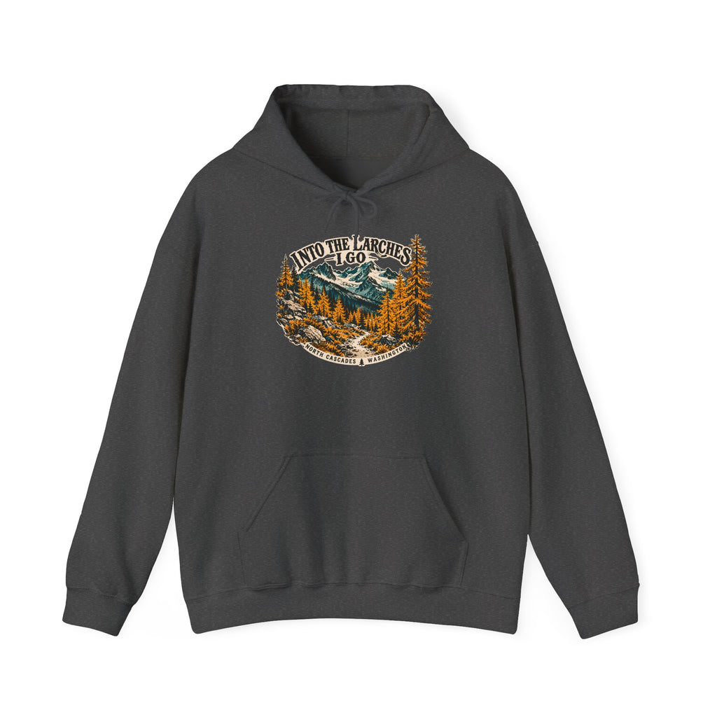 Into the Larches I Go North Cascades Hoodie