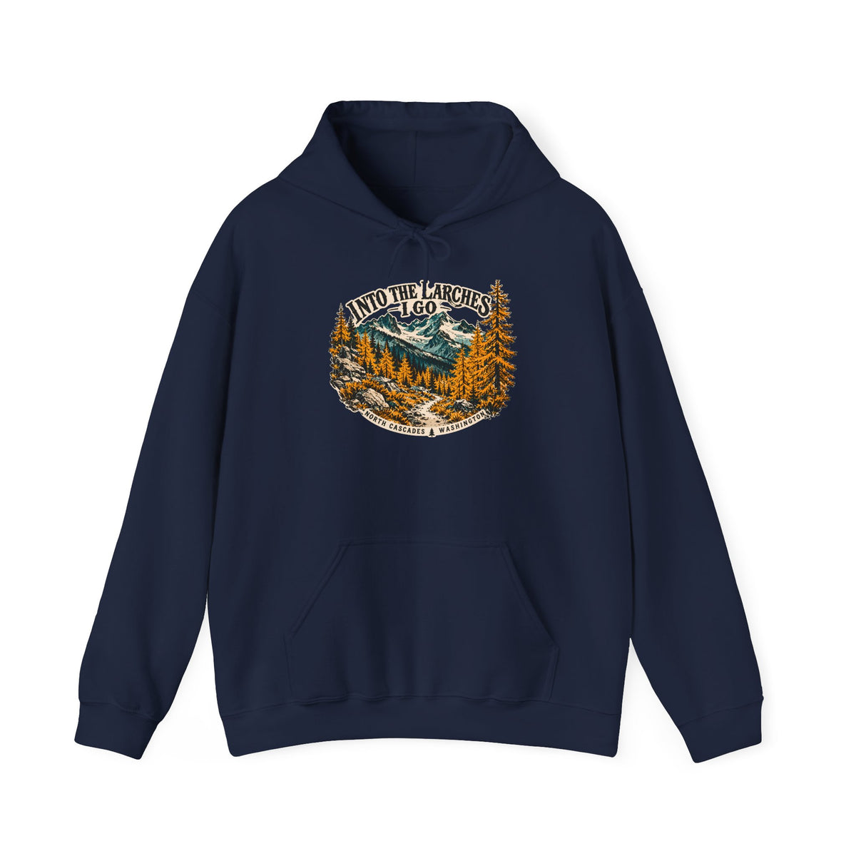 Into the Larches I Go North Cascades Hoodie